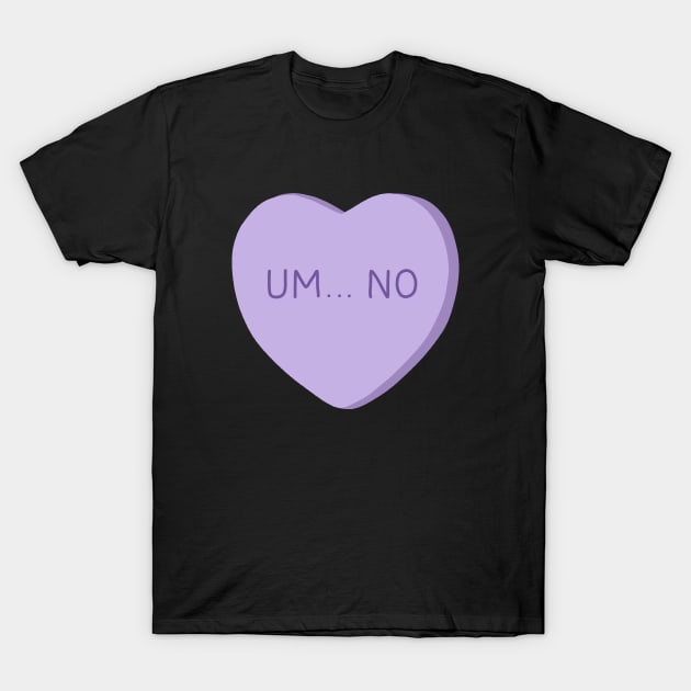 Mean Valentines Day Candy T-Shirt by valentinahramov